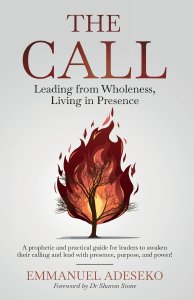 The Call: Leading from Wholeness, Living in Presence