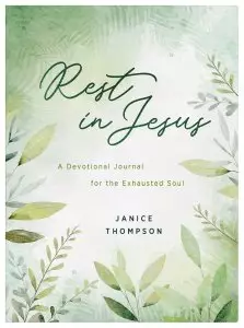 Rest in Jesus: A Devotional Journal for the Exhausted Soul