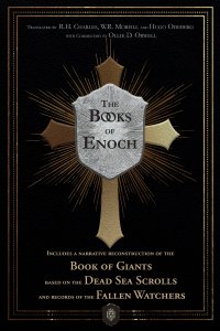 The Books of Enoch | Includes a narrative reconstruction of the Book of Giants based on the Dead Sea Scrolls and records of the Fallen Watchers