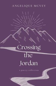 Crossing the Jordan: a poetry collection for the wrestling heart