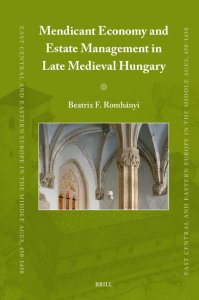Mendicant Economy and Estate Management in Late Medieval Hungary