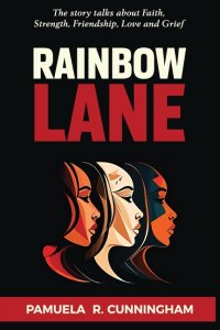 Rainbow Lane: The story talks about Faith, Strength, Friendship, Love and Grief
