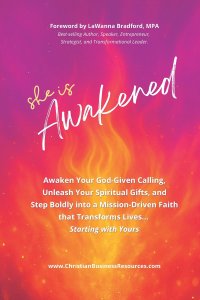 SHE IS AWAKENED: Awaken Your God-given Calling, Unleash Your Spiritual Gifts, and Step Boldly into a Mission-Driven Faith That Transforms Lives ... St