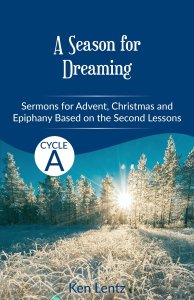 A Season for Dreaming: Sermons for Advent, Christmas, and Epiphany based on the Second Lessons for Cycle A