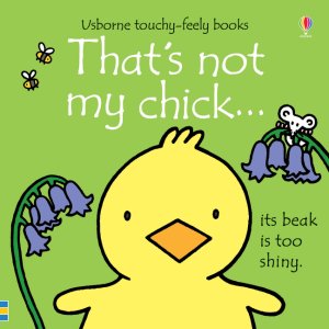 That's not my chick. : A Spring and Easter Touch-and-Feel Book for Babies and Toddlers