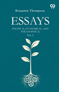 Essays Political, Economical, And Philosophical Vol. I