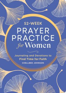 52-Week Prayer Practice for Women: Journaling and Devotions to Find Time for Faith