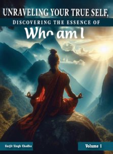 UNRAVELING YOUR TRUE SELF : DISCOVERING THE ESSENCE OF "WHO AM I" : Volume 1