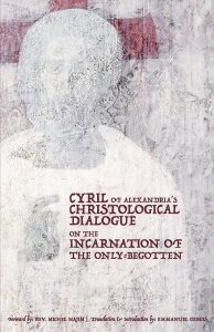 CYRIL OF ALEXANDRIA'S CHRISTOLOGICAL DIALOGUE ON THE INCARNATION OF THE ONLY-BEGOTTEN