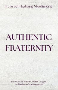 AUTHENTIC FRATERNITY. The Notion of Fraternitas in Pope Benedict XVI's Caritas in Veritate and Africae Munus