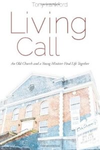 Living Call: An Old Church and a Young Minister Find Life Together