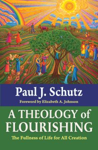 A Theology of Flourishing: The Fullness of Life for All Creation