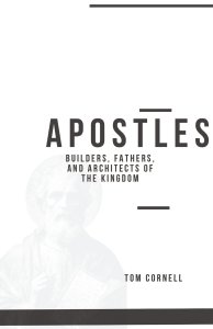 Apostles: Builders, Fathers, and Architects of the Kingdom