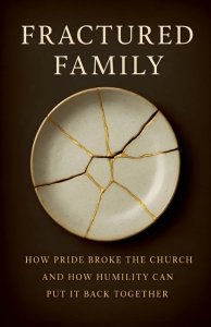 Fractured Family: How Pride Broke the Church and How Humility Can Put It Back Together