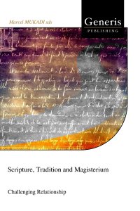 Scripture, Tradition and Magisterium: Challenging Relationship