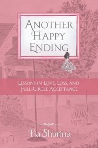 Another Happy Ending: Lessons in Love, Loss, and Full-Circle Acceptance