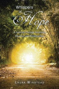 Whispers of Hope: A Journey Through Anorexia, Divorce, and Redemption