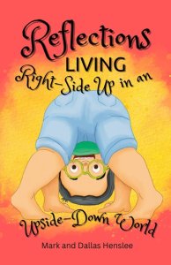 Reflections: Living Right-Side Up in an Upside-Down World