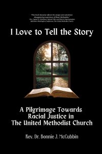 I Love to Tell the Story: A Pilgrimage Towards Racial Justice in The United Methodist Church