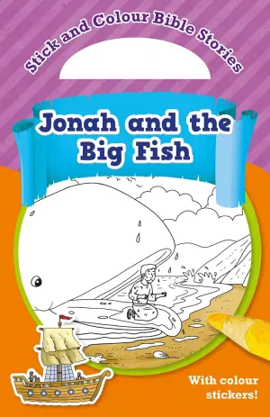 Stick and Colour Bible Stories: Jonah and the Big Fish - With Colour Stickers