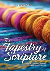 The Tapestry of Scripture: A guide to chiasmus and other literary patterns in the Bible