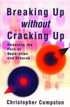 Breaking Up Without Cracking Up: Practical Guide to Separation and Divorce