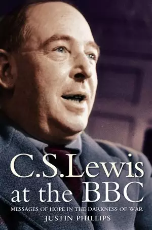 C.S.Lewis at the BBC: Messages of Hope in the Darkness of War