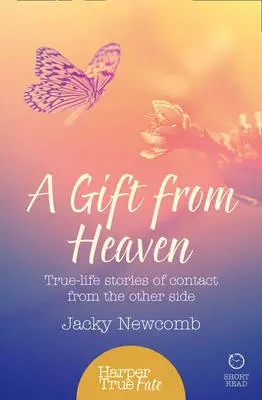 A Gift from Heaven: True-life stories of contact from the other side