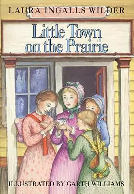 Little Town on the Prairie: A Newbery Honor Award Winner
