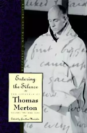 The Journals of Thomas Merton : V. 2. 1941-52 - Entering the Silence: Becoming a Monk and Writer
