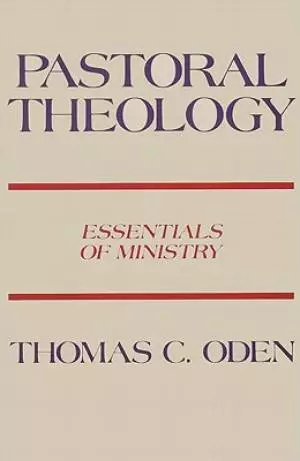 Pastoral Theology : Essentials Of Ministry