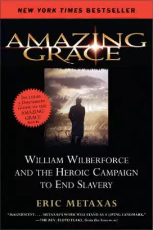 Amazing Grace: William Wilberforce and the Heroic Campaign to End Slavery