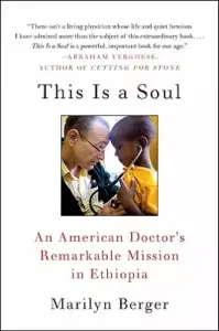 This Is a Soul: An American Doctor's Remarkable Mission in Ethiopia