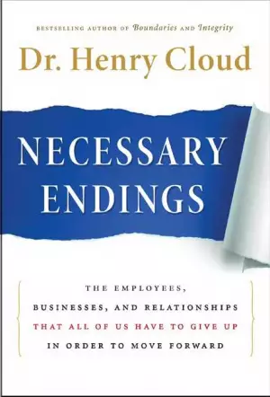 Necessary Endings : The Employees Businesses And Relationships That All Of