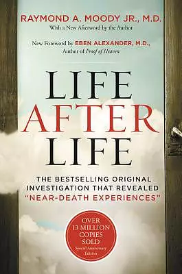 Life After Life: The Bestselling Original Investigation That Revealed \"near-Death Experiences\"