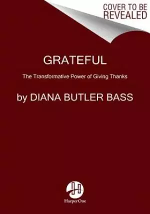 Grateful: The Subversive Practice of Giving Thanks
