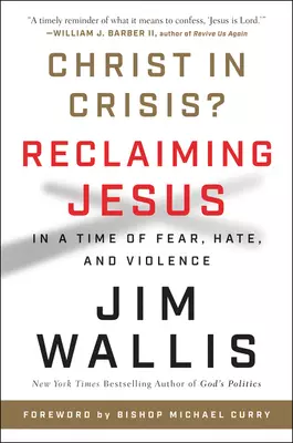 Christ in Crisis?: Reclaiming Jesus in a Time of Fear, Hate, and Violence