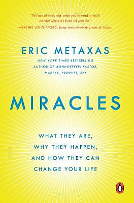 Miracles: What They Are, Why They Happen, and How They Can Change Your Life