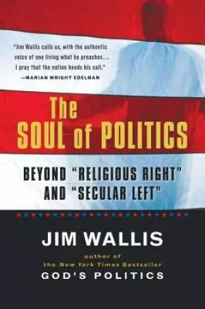 The Soul of Politics: Beyond Religious Right and Secular Left