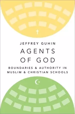 Agents of God: Boundaries and Authority in Muslim and Christian Schools