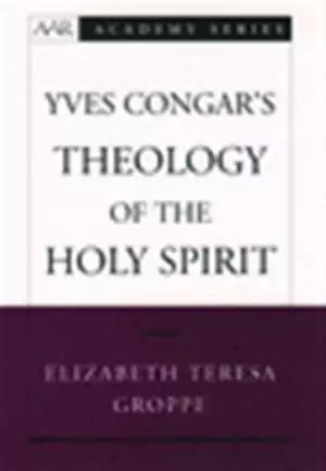 Yves Congar's Theology Of The Holy Spirit