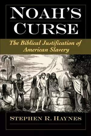 Noah's Curse: The Biblical Justification of American Slavery