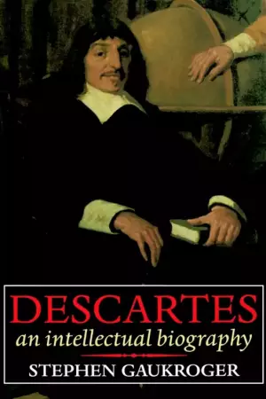 Descartes - An Intellectual Biography