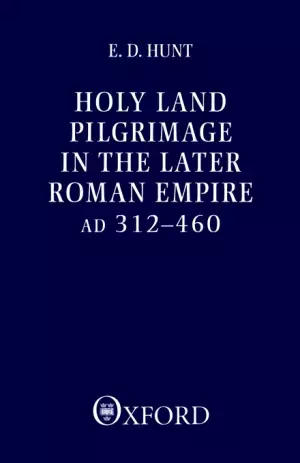 Holy Land Pilgrimage In The Later Roman Empire