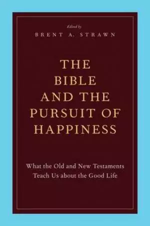 The Bible and the Pursuit of Happiness