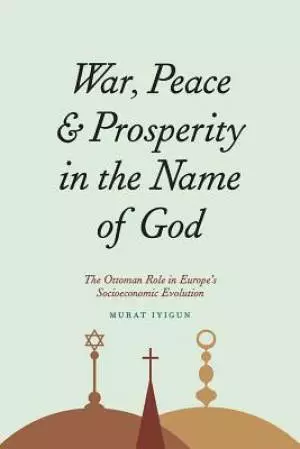 War, Peace, and Prosperity in the Name of God