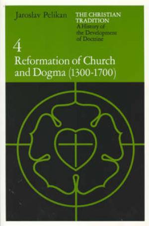 Christian Tradition: A History Of The Development Of Doctrine, Volume 4