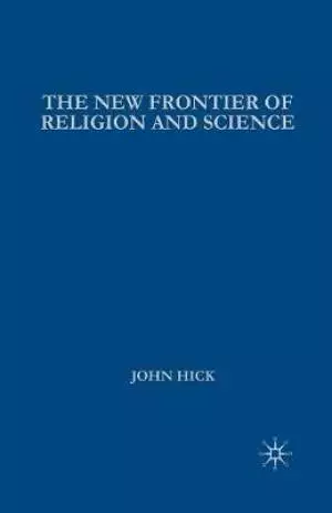 The New Frontier of Religion and Science : Religious Experience, Neuroscience, and the Transcendent