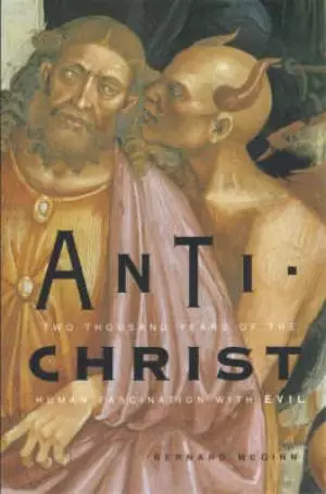 Antichrist – Two Thousand Years of the Human Fascination with Evil