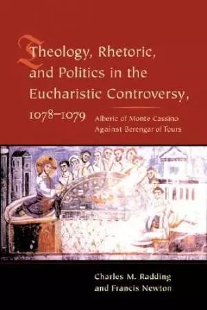 Theology, Rhetoric and Politics in the Eucharistic Controversy, 1078-1079